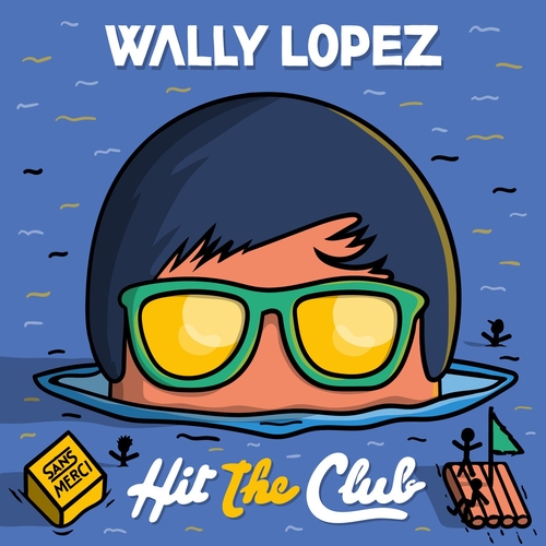 Wally Lopez - Hit The Club [3701421561367]